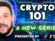 Crypto 101 | An Educational Series For Beginners In Partnership With FTX | Crypto, NFTs & DeFi