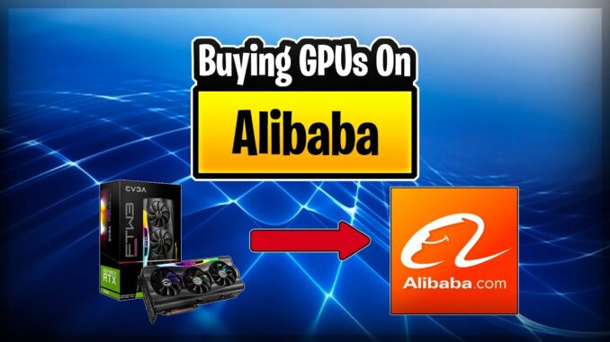 Buying GPUs on Alibaba | Crypto Thoughts