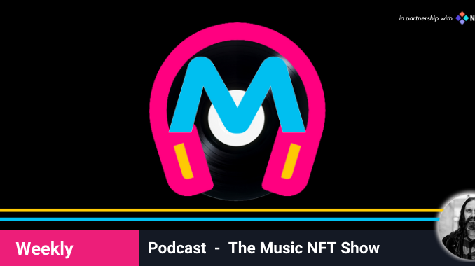 The Music NFT Show: Podcast Episode 22