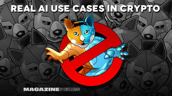 Real AI & crypto use cases, No. 4 – Cointelegraph Magazine