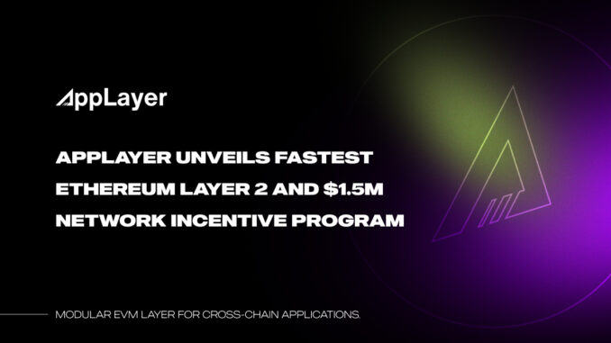 AppLayer Unveils Fastest EVM Network and $1.5M Network Incentive Program