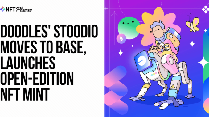 Doodles’ Stoodio Moves to Base, Launches Open-Edition NFT Mint