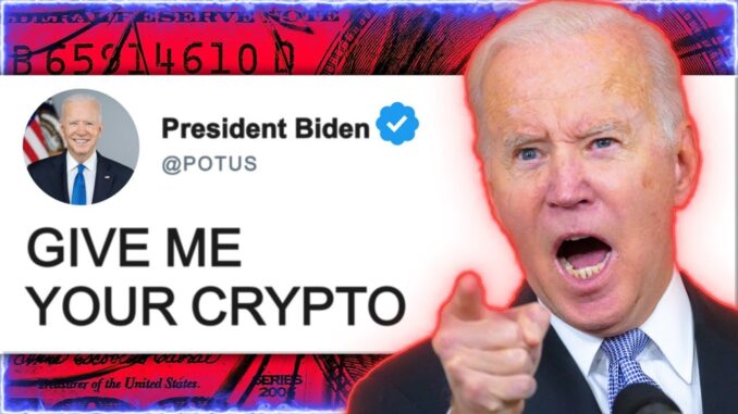 WARNING: BIDEN WANTS YOUR BITCOIN AND CRYPTO