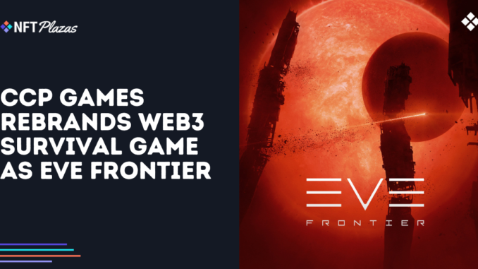 CCP Games Rebrands Web3 Survival Game as Eve Frontier